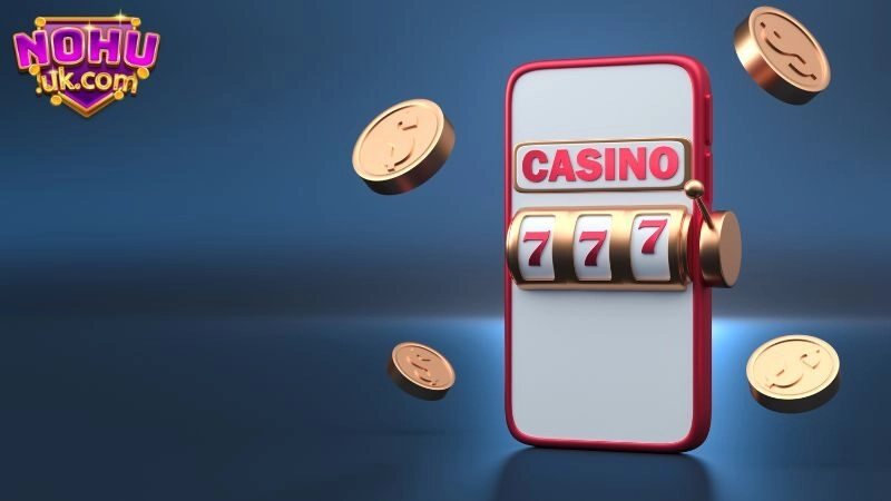 Ưu điểm vượt trội của 777 Slots - Nohu